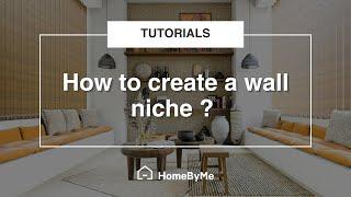 How to create a wall niche? | HomeByMe Tutorials