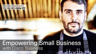 #CiscoChat Live - Empowering Small Business with Cisco Business