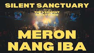 Meron Nang Iba - Silent Sanctuary LIVE at The Vermont Hollywood