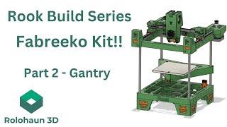 CoreXY Rook 3D Printer Build Series  -Part 2- Gantry Assembly