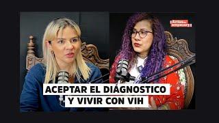 EP. 1. Vivir con Vih y aceptar el diagnostico - La historia de Rosabel.