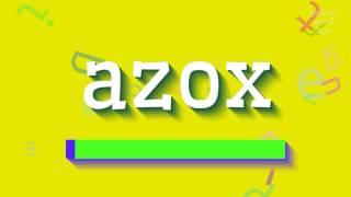 AZOX - HOW TO PRONOUNCE AZOX?