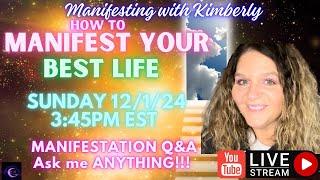 Part 2 How to MANIFEST your DREAM LIFE LIVE Q&A 12/1/24 Manifesting with Kimberly is live!