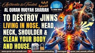 POWERFUL RUQYAH TO DESTROY JINN LIVING IN NOSE, HEAD, NECK, SHOULDER AND CLEAN YOUR BODY AND HOUSE.