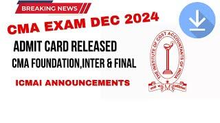 Breaking News | CMA Exam December 2024 Admit card Out | Official Announcement by ICMAI