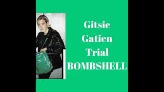 Gitsie, Gatien Trial BOMBSHELL