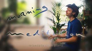 Morning Meditation [a calm piano music session]