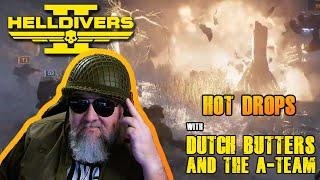 Helldivers 2 | Game Play | Hot Drops with Dutch Butters and the A-Team.