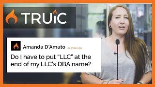 Do I need to put "LLC" at the end of my DBA name? | TRUiC FAQ