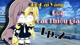 GachaVietnam: Cô Gái Vàng Của Các Thiếu Gia || Ep.2 || By: Nỏ