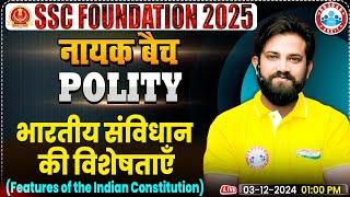 Features of Indian Constitution: Polity By Naveen Sir | SSC Foundation नायक Batch 2025 | GS for SSC