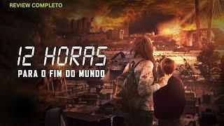 12 HORAS PARA O FIM DO MUNDO 2022 FILME REVIEW COMPLETO MIRA MOVIE RECAP DUBLADO VOCÊ TEM 12 HORAS!