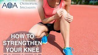 AOA Orthopedic Specialists - How to Strengthen and Add Flexibility to Your Knee