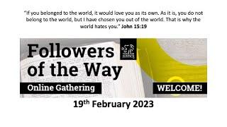 19th Feb 2023- Followers of the Way Service