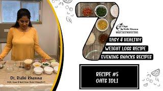 7 Evening Snacks Recipes For Weight Loss | Recipe #5 Oats Idli | Ridhi Khanna | Eat It Right