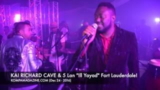 KAI RICHARD CAVE  & 5 LAN "Ill Yayad Fort Lauderdale! (Dec 24 - 2016)