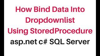 How to bind dropdownlist using asp.net stored procedure c#4.6