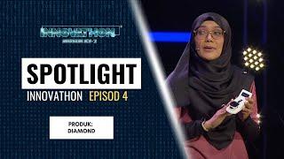 SPOTLIGHT Peserta - EP4 | Produk: DIAMOND | Innovathon Musim 2