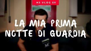 LA MIA PRIMA NOTTE DI GUARDIA (H3 Vlog 09)