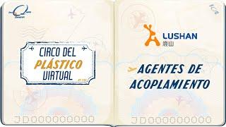 Agentes de acoplamiento - LUSHAN || Circo del Plástico Virtual 2021 FQC