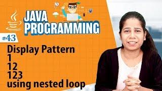 Display pattern 1 12 123 using nested loop - Looping Statements in Java Programming - Java