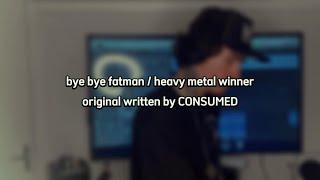 #2 - BYE BYE FATMAN / HEAVY METAL WINNER (Consumed)