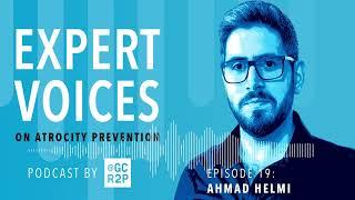 Expert Voices on Atrocity Prevention Episode 19: Ahmad Helmi