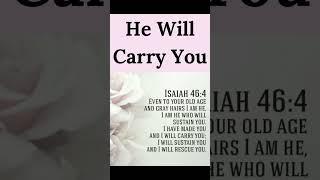 Isaiah 46:4 Even to your old age and gray hairs I am He .I will never leave you . 