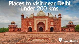 Places to visit  near Delhi under 200 kms |  Weekend getaways from Delhi Below 200 kms | Travelcults