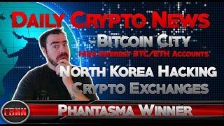 Daily Crypto News - N Korea Hacking - Get A Haircut at Bitcoin City - High Interest BTC Accounts