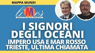 I signori degli oceani. Impero Usa e Mar Rosso. Trieste, ultima chiamata per noi