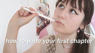 HOW TO WRITE A FIRST CHAPTER | 5 step book process + helpful tips