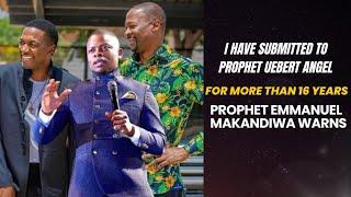 I have been submitting to Prophet Uebert Angel for 16 yrs Major talksand Prophet Emmanuel Makandiwa