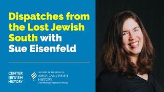 Dispatches from the Lost Jewish South with Sue Eisenfeld