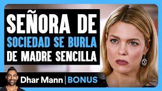 Señora De Sociedad Se Burla De Madre Sencilla | Dhar Mann Studios