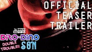 Dito~Dino ||\| Double Trouble!! SON - Official Teaser Trailer (HD)