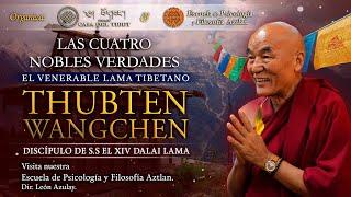 Las Cuatro Nobles Verdades - Enseñanzas del Venerable Lama Tibetano Thubten Wangchen -