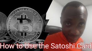 (MUST WATCH) HOW TO USE THE  SATOSHI CARD...."EXPLICITLY EXPLAINED!!!