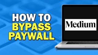 How To Bypass Paywall On Medium (Easiest way)