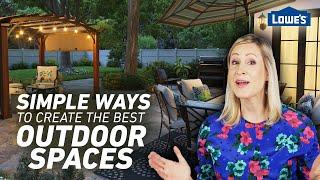 Simple Ways to Create the Best Outdoor Space /// Lowe's Design Basics