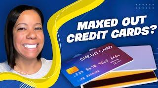 Maxed Out Credit Cards? Here's What to Do!