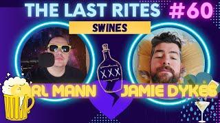 The Last Rites #60 - Swines - Matt Nappo guests