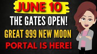 Abraham Hicks 2025  JUNE 10 — THE GATES OPEN! Great 999 New Moon Portal is HERE! 
