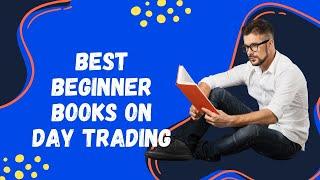 What Are the Best Books on Day Trading in 2023?