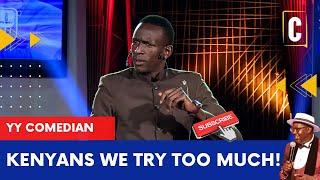 KENYANS WE TRY TOO MUCH! BY: YY COMEDIAN