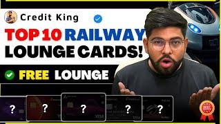 Top 10 PREMIUM Credit Cards with FREE Railway Lounge Access - Top Railway Lounge Cards!