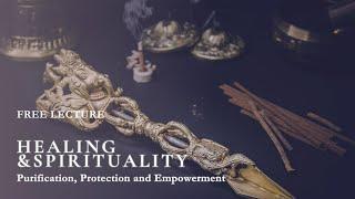 Healing & Spirituality: Purification, Protection and Empowerment