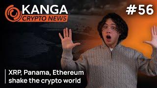 Kanga Crypto News #56: XRP, Panama, Ethereum shake the crypto world
