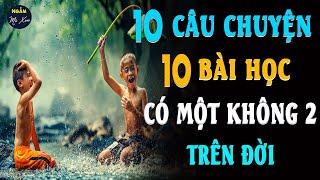  10 Câu Chuyện Cuộc Sống 10 Bài Học Ý Nghĩa Nhất Có Một Không Hai Trên Đời | Ngẫm Mà Xem