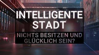 „Intelligente Stadt": Nichts besitzen und glücklich sein? | 08. September 2022 | www.kla.tv/23549